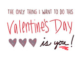 All I want to do this Valentine's Day- A2 Greeting Card
