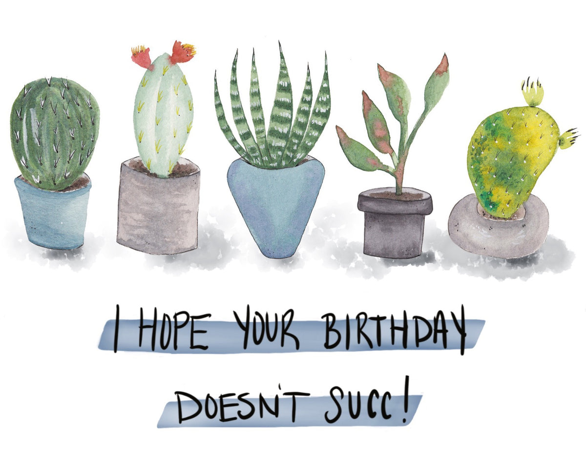 succulent birthday card I hope your Birthday Doesn't Succ (suck) A2 Greeting Card- Plant card – Aqua Hue Designs by Tonja Wilcox