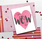 You Wow Me, Valentine's Day- A2 Greeting Card