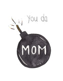 You 'da Bomb Mom, Mother's Day - A2 Greeting Card