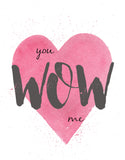 You Wow Me, Valentine's Day- A2 Greeting Card
