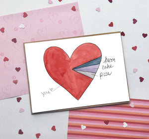 Bacon, Cake, Pizza & You, Valentine's Day- A2 5.5"x4.25" Greeting Card